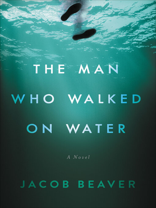 Title details for The Man Who Walked on Water by Jacob Beaver - Available